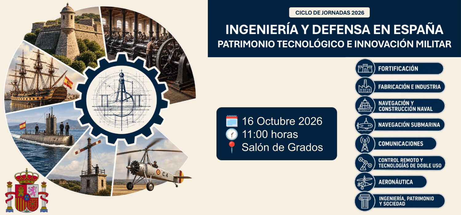 Ciclo “Ingeniería y defensa en España. Patrimonio tecnológico e innovación militar”